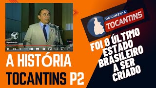 A História do Estado do Tocantins [upl. by Aleda]