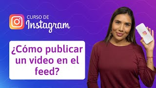 10 ¿Cómo publicar un video en el feed de Instagram  Curso [upl. by Jaddan]