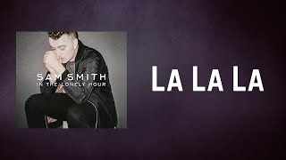 Sam Smith  La La La Lyrics [upl. by Farra685]