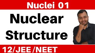 Class 12 Chapter 13 II Nuclei 01 Introduction  Nuclear Structure  Composition and Size JEENEET [upl. by Adnolat]