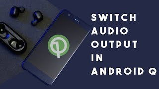 How to Switch Audio Output in Android Q [upl. by Nemrak]