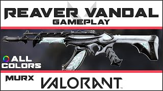 Reaver Vandal VALORANT Skin GAMEPLAY ALL COLORS  Skins Collection Showcase [upl. by Won]