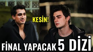 Bu Sezon Final Yapacak 5 Dizi  KESİNLEŞTİ [upl. by Airdnaed]