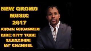 Adnan Mohammed New Oromo Music2017 Naaf himi mee [upl. by Htebirol897]