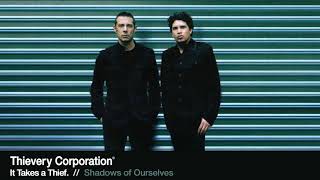 Thievery Corporation  Shadows of Ourselves Official Audio [upl. by Grimes864]