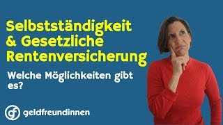 Welche Möglichkeiten haben Selbstständige bei der Deutschen Rentenversicherung [upl. by Nosyerg]