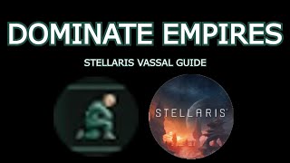 Stellaris Guide Vassals [upl. by Buzz]