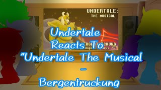 Undertale Reacts To quotUndertale The Musical  Bergentrückungquot••GCMV [upl. by Asirret403]