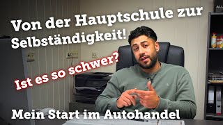 Selbstständig als Autohändler durchstarten Mein Start von Null  Erfahrung  Tipp‘s amp Motivation [upl. by Donnamarie]