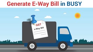 EWay Bill Management in BUSY  English [upl. by Ecenahs]