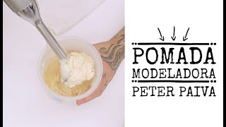 Pomada Modeladora  Peter Paiva [upl. by Itra]