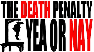 The Death Penalty Yea or Nay [upl. by Iliak]