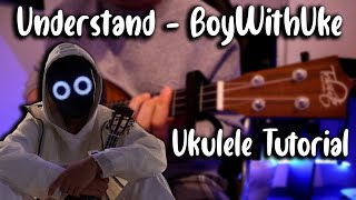 Understand  BoyWithUke Ukulele Tutorial [upl. by Cornie170]