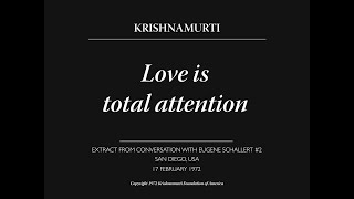 Love is total attention  J Krishnamurti [upl. by Somerville732]