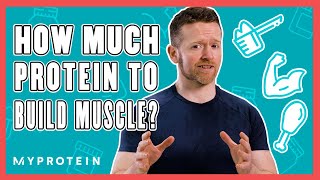 How Much Protein Do I Need To Build Muscle  Nutritionist Explains  Myprotein [upl. by Liberati]