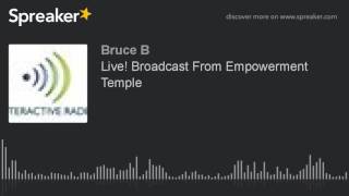 Live Broadcast From Empowerment Temple [upl. by Chloras229]